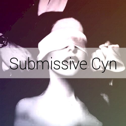 Submissive Cyn [Experience]